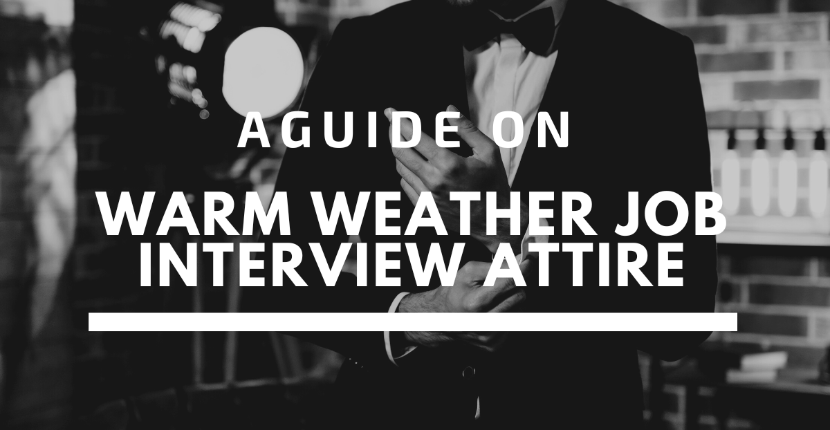 Warm Weather Job Interview Attire