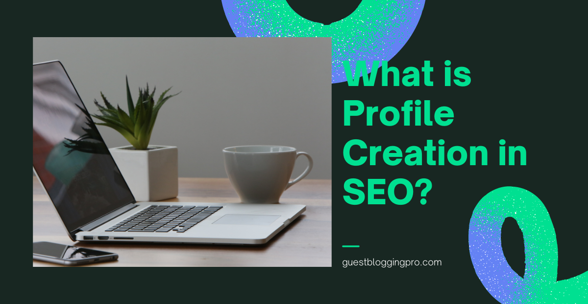 What is Profile Creation in SEO